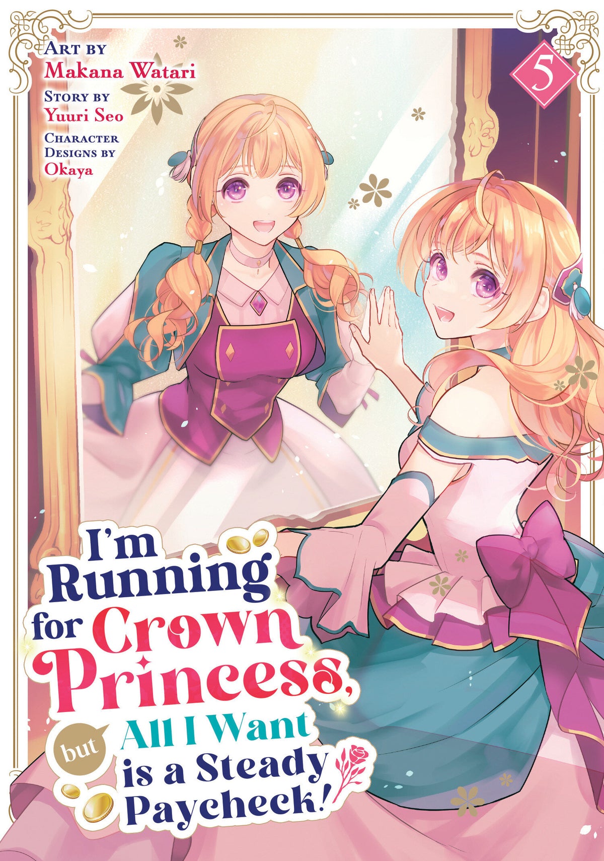 I'M RUNNING FOR CROWN PRINCESS, BUT ALL I WANT IS A STEADY PAYCHECK! (MANGA) VOL. 5 manga cover
