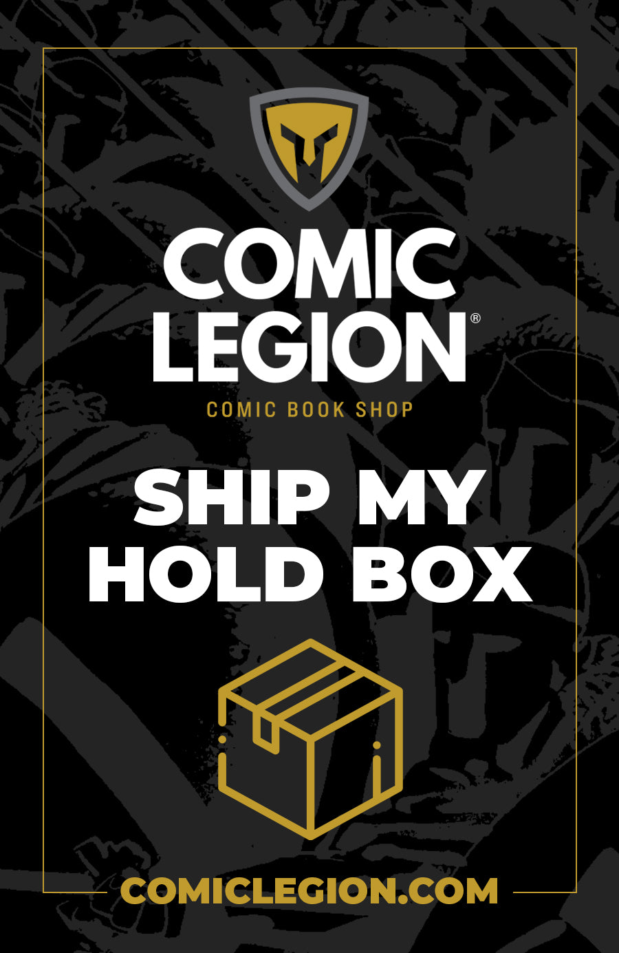 Ship My COMIC LEGION Hold Box!