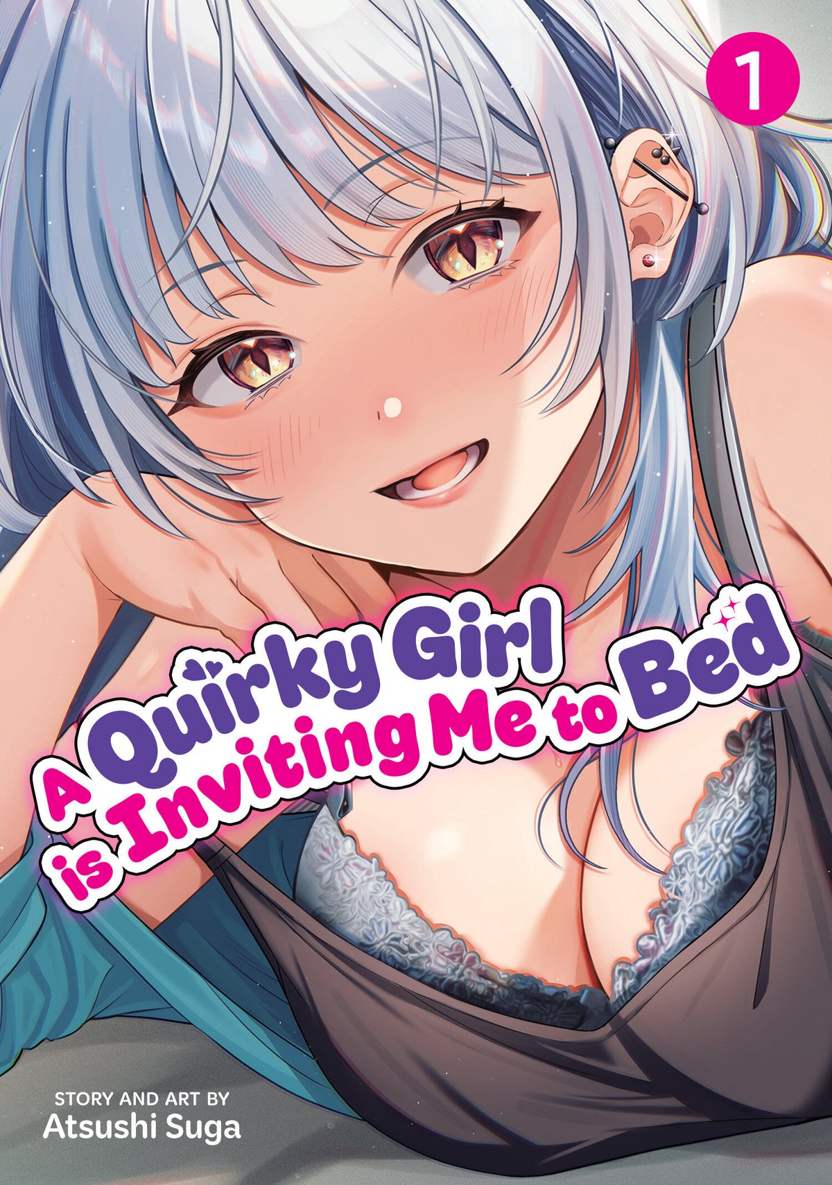 A QUIRKY GIRL IS INVITING ME TO BED VOL. 1 manga cover